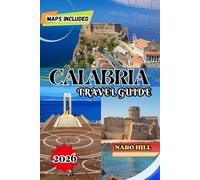 CALABRIA TRAVEL GUIDE 2026: Calabria Travel Guide 2026: Insider Tips, Hidden Treasures, Beaches & Culinary Adventures in Southern Italy
