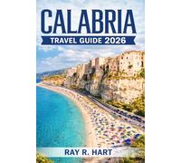 Calabria Travel Guide 2026: Explore Hidden Gems, Coastal Towns, and Local Secrets Through Southern Italy’s Heart