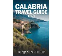 CALABRIA TRAVEL GUIDE 2026: Your Complete Guide to Exploring Southern Italy’s Hidden Gem