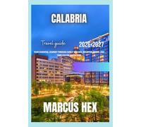 Calabria travel guide: Your Essential Journey Through Sunlit Beaches, Mountain Towns, and Timeless Italian Culture