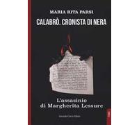 Calabrò. Cronista di nera. L'assassinio di Margherita Lessure