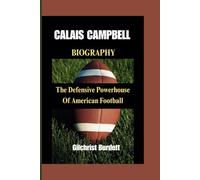 CALAIS CAMPBELL BIOGRAPHY: The Defensive Powerhouse Of American Football