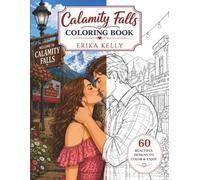 Calamity Falls Coloring Book: A Calamity Falls Small Town Romance Coloring Book with 60 Scenes From the Book Series