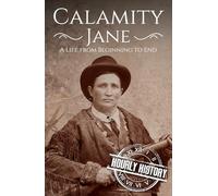 Calamity Jane: A Life from Beginning to End