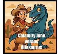 Calamity Jane versus Allosaurus