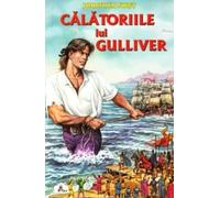 Calatoriile lui Gulliver - Jonathan Swift, Editie in limba romana