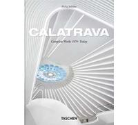 Calatrava. Complete Works 1979-Today. 45th Ed. Ediz. inglese, francese, tedesca