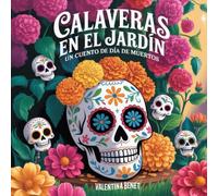 Calaveras en el jardín: Un cuento de Día de Muertos
