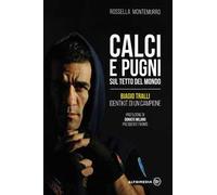 Calci e pugni sul tetto del mondo. Biagio Tralli, identikit di un campione