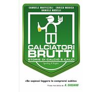 Calciatori brutti. Storie di calcio e calci - Sperling & Kupfer, 2016