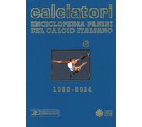 Calciatori. Enciclopedia Panini del calcio italiano 1960-2014. Con indici. Vol.