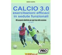 Calcio 3.0: esercitazioni efficaci in sedute funzionali - VOLUME 2