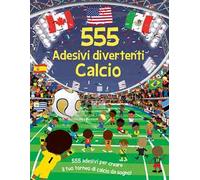 Calcio. 555 adesivi divertenti. Ediz. a colori. Con Adesivi