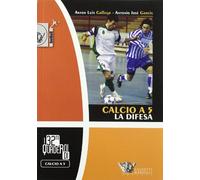 Calcio a 5. La difesa. Ediz. illustrata