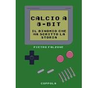 Calcio a 8-bit. Il binomio che ha scritto la storia