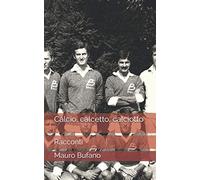 Calcio, calcetto, calciotto: Racconti