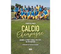 Calcio Champagne. Quando lo sport è uguale per tutti, ma per davvero