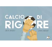 Calcio di rigore. Ediz. a colori