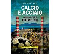 Calcio e acciaio. Dimenticare Piombino
