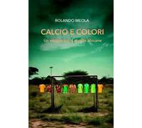 Calcio e colori un vaggio tra le maglie africane