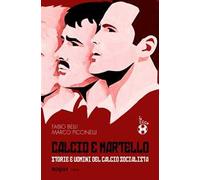 Calcio e martello. Storie e uomini del calcio socialista
