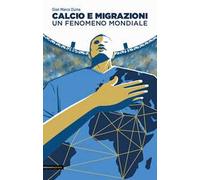 Calcio e migrazioni. Un fenomeno mondiale