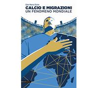 Calcio e migrazioni. Un fenomeno mondiale