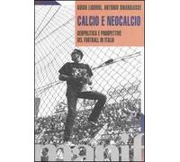 Calcio e neocalcio. Geopolitica e prospettive del football in Italia