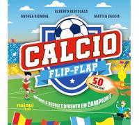 Calcio flip-flap. Impara le regole e diventa un campione. Ediz. a colori