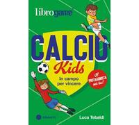 Calcio Kids. In campo per vincere. Ediz. illustrata