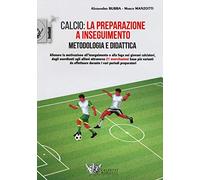 Calcio: la preparazione a inseguimento. Metodologia e didattica