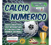 Calcio numerico. Gioco didattico per affrontare il calcolo con i numeri de...