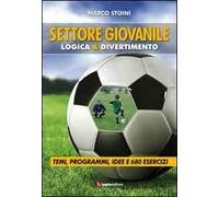 Calcio. Settore giovanile. Logica & divertimento. Temi, programmi, idee e 680 esercizi
