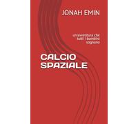 CALCIO SPAZIALE: un'avventura che tutti i bambini sognano