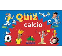 Calcio. Super quiz. Con 100 Carte