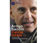 Calcio totale. La mia vita raccontata a Guido Conti