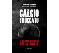 Calcio truccato. Il grande business della mafia