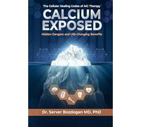 Calcium Exposed: Hidden Danger and Life-Changing Benefits