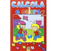 Calcola e colora. Ediz. illustrata (Vol. 2)