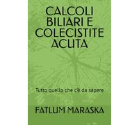 CALCOLI BILIARI E COLECISTITE ACUTA: Tutto quello che c'è da sapere