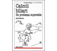 Calcoli biliari. Un problema superabile