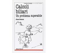 Calcoli biliari. Un problema superabile
