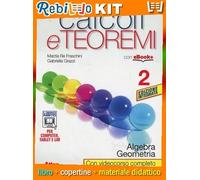 CALCOLI E TEOREMI * ALGEBRA E GEOMETRIA 2 (9788826818177) - Libro Scolastico + Kit Scuola con Copertine Rebillo