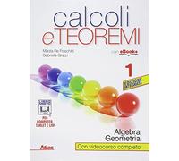 Calcoli e teoremi. Algebra e geometria. Per le Scuole superiori. Con e-book. Con espansione online (Vol. 1)