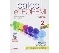 Calcoli e teoremi. Algebra e geometria. Per le Scuole superiori. Con e-book. Con espansione online (Vol. 2)