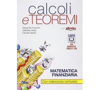 Calcoli e teoremi. Matematica finanziaria. Per gli Ist. tecnici. Con e-book. Con espansione online