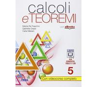 Calcoli e teoremi. Per gli Ist. tecnici. Con e-book. Con espansione online (Vol. 5)