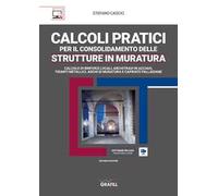 Calcoli pratici per il consolidamento delle strutture in muratura. Calcolo di rinforzi locali, tiranti metallici, archi di muratura e capriate del tipo palladiano. Con software