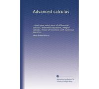 Calcolo avanzato: un testo su parti selezionate del calcolo differenziale, equazioni differenziali, calcolo integrale, teoria delle funzioni; con numerosi esercizi