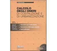 Calcolo degli oneri di costruzione e di urbanizzazione. Con CD-ROM - Panec...